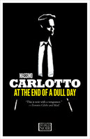 At the End of a Dull Day - Massimo Carlotto