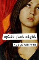 Split Just Right - Adele Griffin