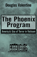 The Phoenix Program: America's Use of Terror in Vietnam - Douglas Valentine
