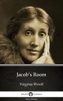 Jacob’s Room by Virginia Woolf - Delphi Classics (Illustrated) - Virginia Woolf