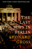 The Last Jews in Berlin - Leonard Gross