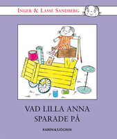 Vad Lilla Anna sparade på - Inger Sandberg