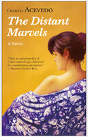 The Distant Marvels: A Novel - Chantel Acevedo