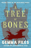 A Tree of Bones - Gemma Files
