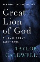 Great Lion of God: A Novel About Saint Paul - Taylor Caldwell