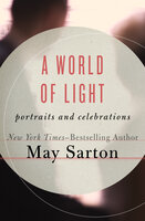 A World of Light: Portraits and Celebrations - May Sarton