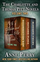 The Charlotte and Thomas Pitt Novels Volume Two: Resurrection Row, Rutland Place, and Bluegate Fields - Anne Perry