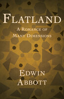 Flatland: A Romance of Many Dimensions - Edwin Abbott