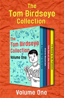 The Tom Birdseye Collection Volume One: A Tough Nut to Crack, Storm Mountain, The Eye of the Stone, and I'm Going to Be Famous - Tom Birdseye