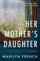 Her Mother's Daughter: A Novel - Marilyn French