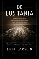 De Lusitania: het ware verhaal van de scheepsramp die Amerika bij de Eerste Wereldoorlog betrok - Erik Larson