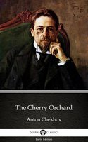 The Cherry Orchard by Anton Chekhov (Illustrated) - Anton Chekhov