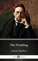 The Wedding by Anton Chekhov (Illustrated) - Anton Chekhov