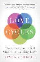 Love Cycles: The Five Essential Stages of Lasting Love - Linda Carroll