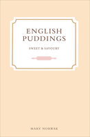 English Puddings: Sweet & Savoury - Mary Norwak