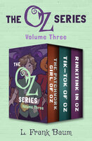 The Oz Series Volume Three: The Patchwork Girl of Oz, Tik-Tok of Oz, and Rinkitink in Oz - L. Frank Baum