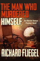 The Man Who Murdered Himself - Richard Fliegel