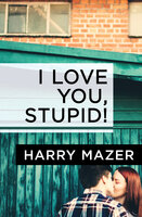 I Love You, Stupid! - Harry Mazer