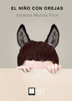 El niño con orejas - Vicente Molina Foix