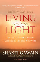 Living in the Light: Follow Your Inner Guidance to Create a New Life and a New World - Shakti Gawain