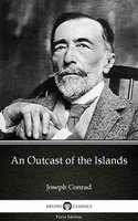 An Outcast of the Islands by Joseph Conrad (Illustrated) - Joseph Conrad