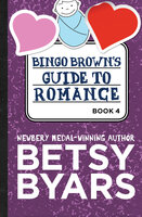 Bingo Brown's Guide to Romance - Betsy Byars