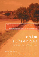 Calm Surrender: Walking the Path of Forgiveness - Kent Nerburn