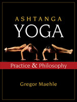 Ashtanga Yoga: Practice and Philosophy - Gregor Maehle