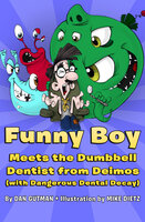 Funny Boy Meets the Dumbbell Dentist from Deimos (with Dangerous Dental Decay) - Dan Gutman