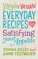 Virgin Vegan: Everyday Recipes for Satisfying Your Appetite - Donna Kelly, Anne Tegtmeier