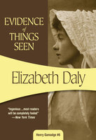 Evidence of Things Seen - Elizabeth Daly