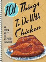 101 Things To Do With Chicken - Donna Kelly, Stephanie Ashcraft
