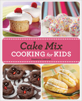 Cake Mix Cooking for Kids - Stephanie Ashcraft