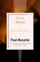Love Alone: Eighteen Elegies for Rog - Paul Monette
