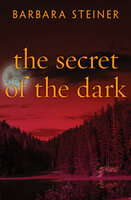 The Secret of the Dark - Barbara Steiner
