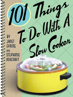 101 Things To Do With A Slow Cooker - Stephanie Ashcraft, Janet Eyring