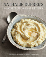 Nathalie Dupree's Favorite Stories & Recipes - Nathalie Dupree, Cynthia Graubart
