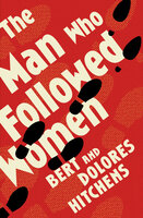 The Man Who Followed Women - Bert Hitchens, Dolores Hitchens
