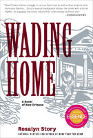 Wading Home: A Novel of New Orleans - Rosalyn Story