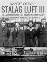 Stalag Luft III: The German Pow Camp That Inspired The Great Escape - Charles Messenger