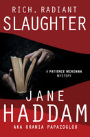 Rich, Radiant Slaughter - Orania Papazoglou, Jane Haddam