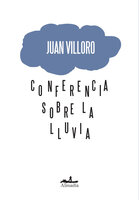 Conferencia sobre la lluvia - Juan Villoro