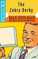 The Zebra Derby: A Novel - Max Shulman