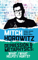 Depression and Metaphysics - Mitch Horowitz