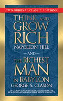 Think and Grow Rich and The Richest Man in Babylon - Napoleon Hill, George S. Clason, Mitch Horowitz