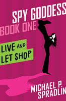 Live and Let Shop - Michael P. Spradlin