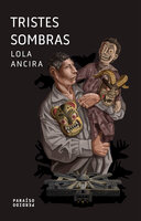 Tristes sombras - Lola Ancira