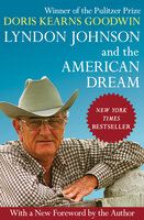 Lyndon Johnson and the American Dream - Doris Kearns Goodwin
