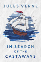 In Search of the Castaways: or the Children of Captain Grant - Jules Verne