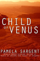 Child of Venus - Pamela Sargent
